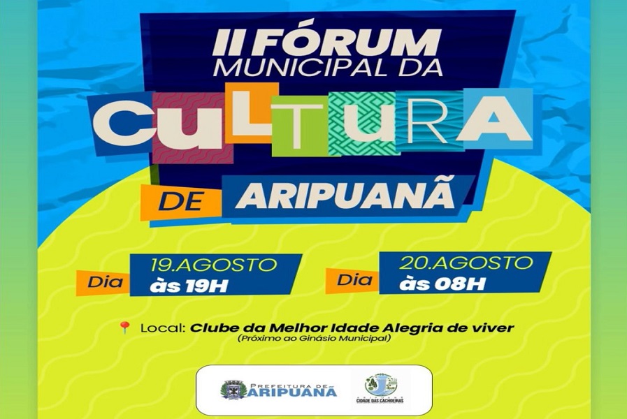 Aripuanã se prepara para o II Fórum Municipal da Cultura, nos dias 19 e 20 de agosto 