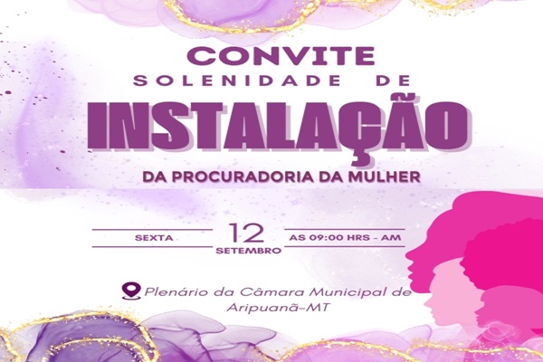 Câmara Municipal de Aripuanã instala Procuradoria da Mulher em ato histórico  