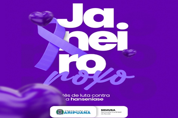 Prefeitura de Aripuanã lança campanha Janeiro Roxo de conscientização sobre a hanseníase 
