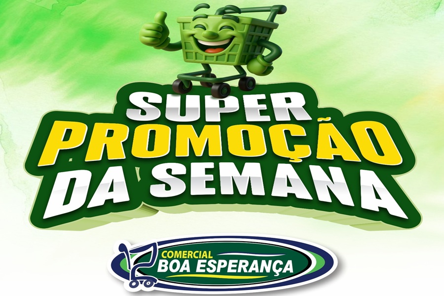 Comercial Boa Esperança lança “Super Promoção da Semana” com ofertas até 1º de março em Aripuanã 