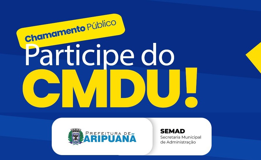 Prefeitura de Aripuanã publica edital para composição do Conselho Municipal de Desenvolvimento Urbano 