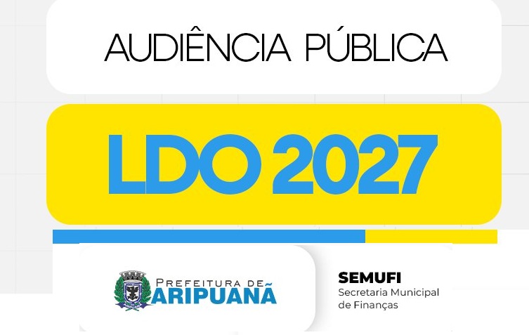 Prefeitura de Aripuanã realiza audiência pública para discutir LDO de 2027 