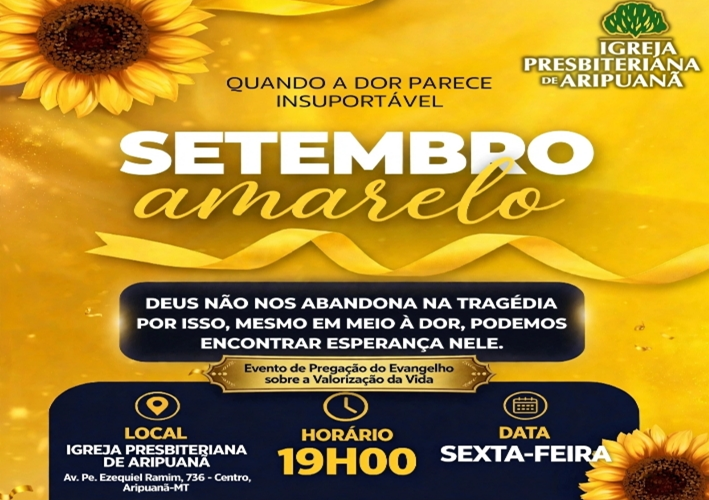 Igreja Presbiteriana de Aripuanã realiza evento do Setembro Amarelo nesta sexta-feira 